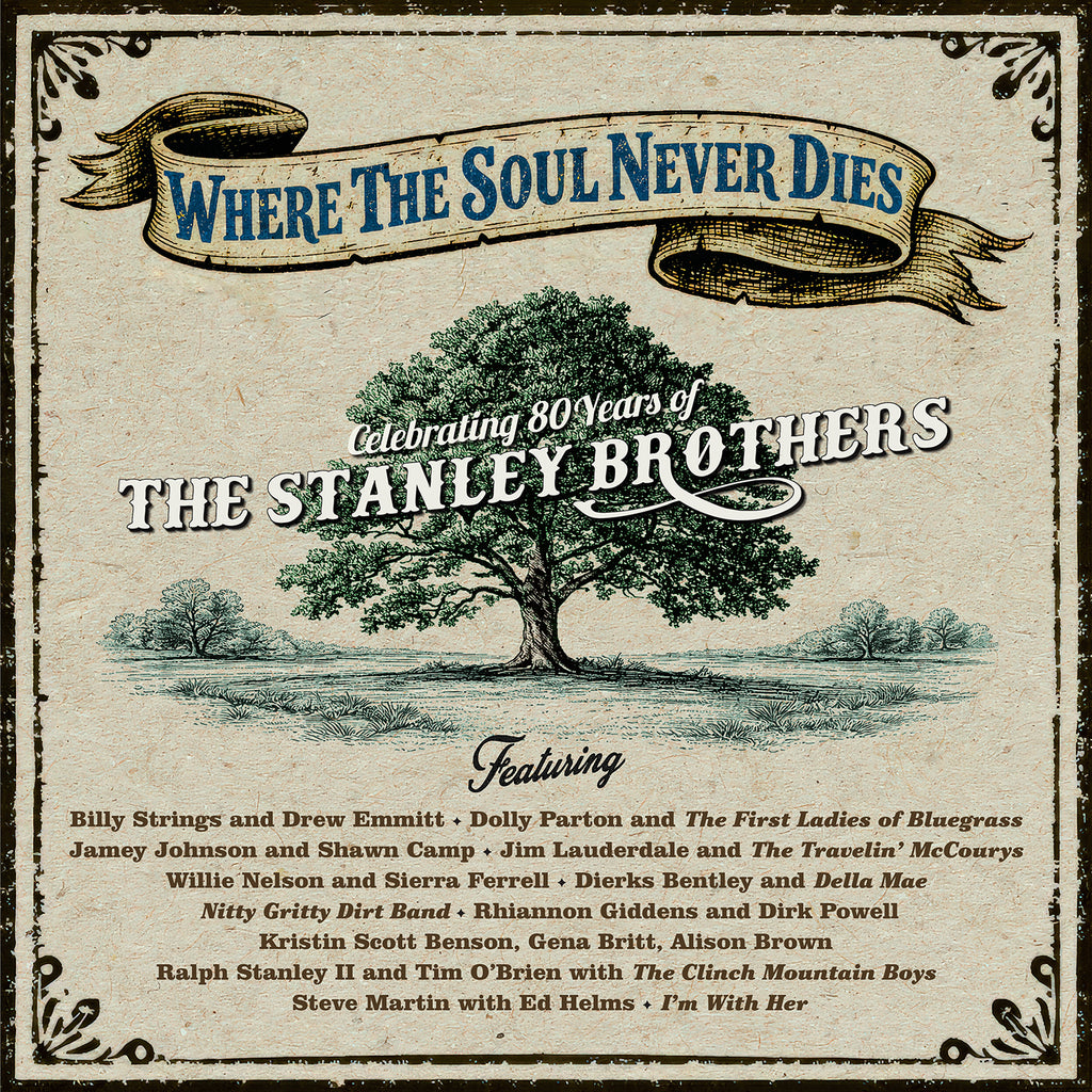 Where The Soul Never Dies: Celebrating 80 Years of The Stanley Brothers