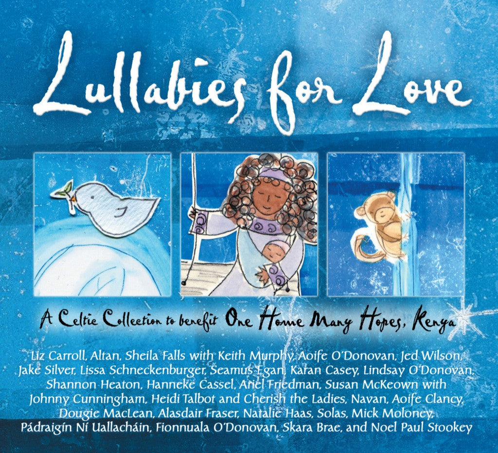 Lullabies for Love: A Celtic Collection to Benefit One Home Many Hopes